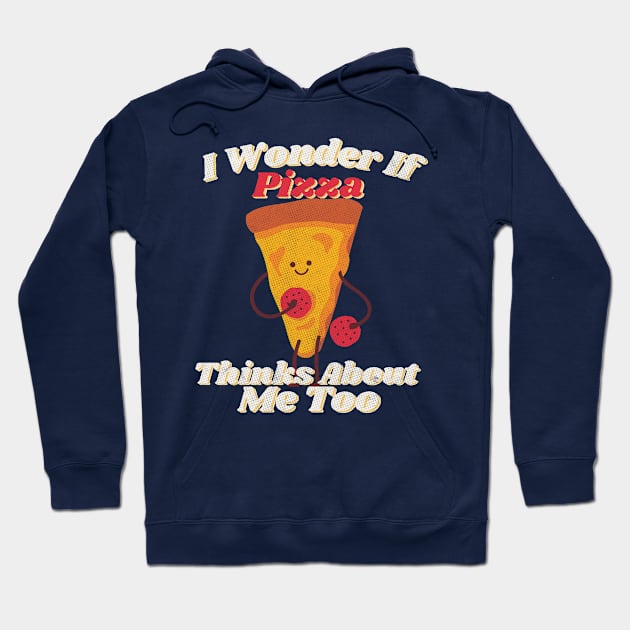 i wonder if pizza thinks about me too - Textured Tee Hoodie by NiceShirtKid